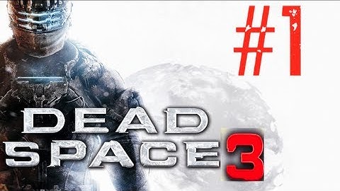 Dead Space 3 Walkthrough Part 1 "HD" (Gameplay Let