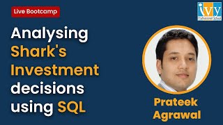 SQL Live Case - Shark Tank Pitches Analysis | Google BigQuery | Ivy Pro School | Prateek Agrawal