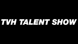 TVH Talent Show FULL