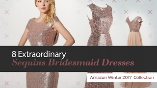 8 Extraordinary Sequins Bridesmaid Dresses Amazon Winter 2017  Collection