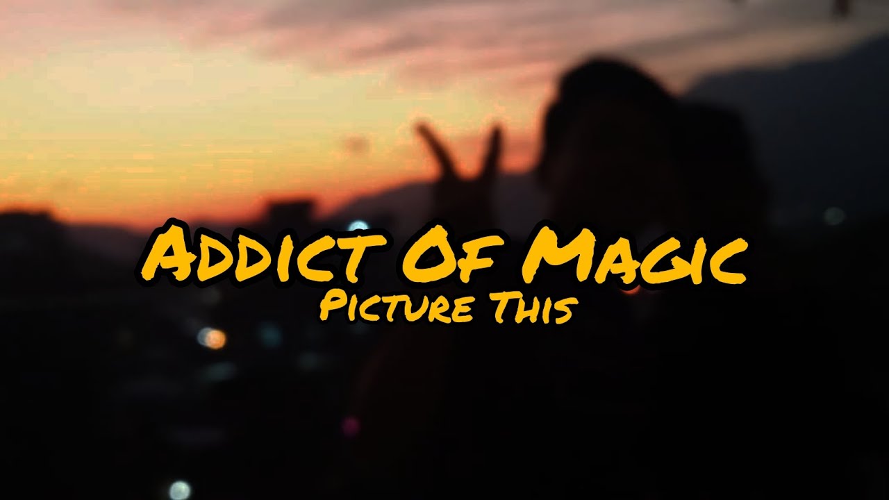 Picture This - Addict Of Magic ( Lyrics ) - YouTube