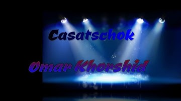 Omar Khorshid - Casatschok