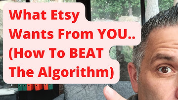What Etsy Wants From YOU... How To BEAT The Algorithm