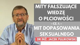 Mity fałszujące wiedzę o płciowości - cz. 1. - dr inż. Jacek Pulikowski