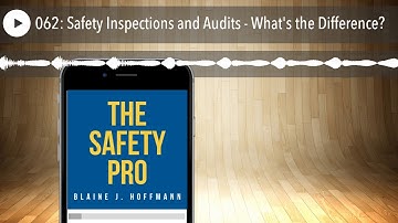 062: Safety Inspections and Audits - What