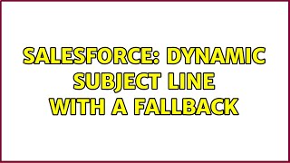 Salesforce: Dynamic subject line with a fallback