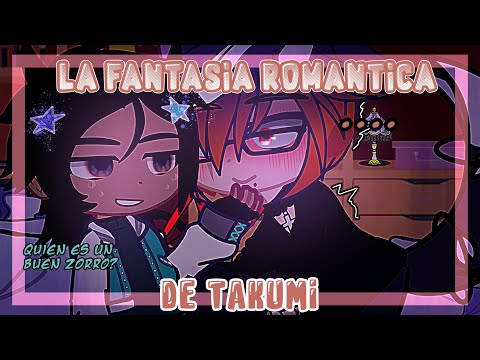 ✨💌La fantasía romántica de Takumi💌✨