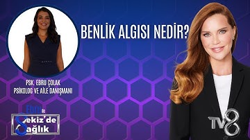 BENLİK ALGISI NEDİR?| PSK. EBRU ÇOLAK | 8