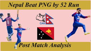 Nepal beat PNG by 52 Run! Post Match Analysis !Nepal vs PNG! 3 more win to create history