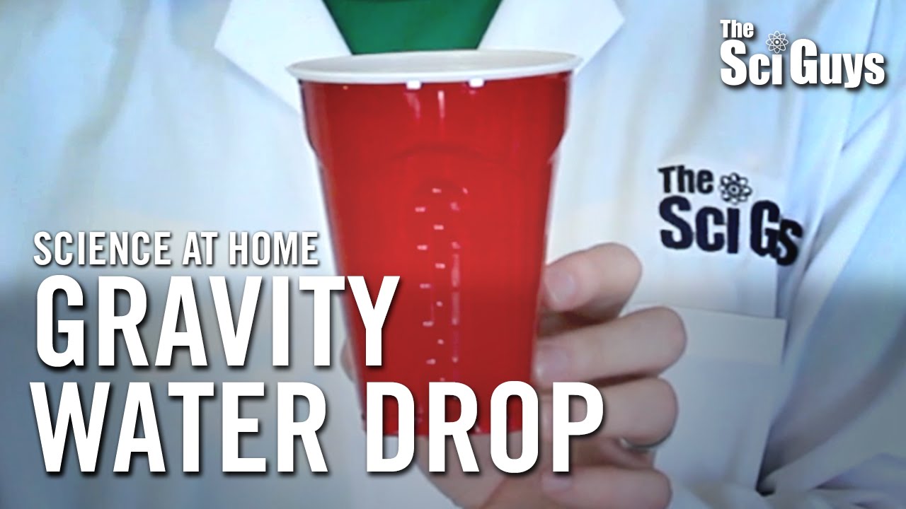 The Sci Guys: Science at Home - Gravity Water Cup Drop 