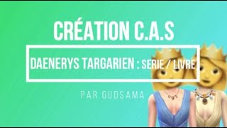 [Sims 4] Création C.A.S - 👸👸 Daenerys Targaryen (Série / Livre)