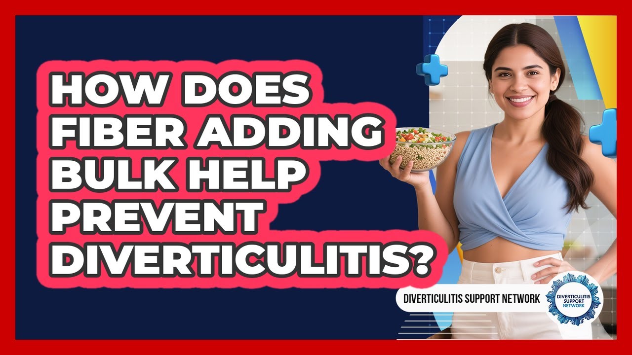 How Does Fiber Adding Bulk Help Prevent Diverticulitis?