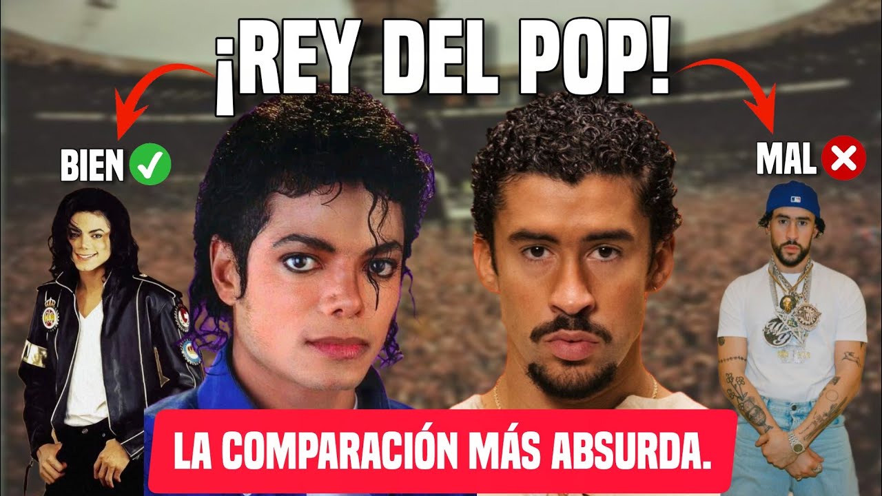 REY DEL POP: Michael Jackson y Bad Bunny | La COMPARACIÓN más ABSURDA | TALENTO vs MEDIOCRIDAD