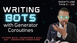 The Strategy Behind Clean Bots | Better Bots with Generator Coroutines Pt 1