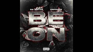Be on (by: da getta) ft: Emphamus