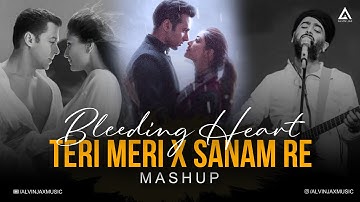 Bleeding Heart Mashup | Teri Meri x Sanam Re x Dua | Bollywood Chillout Mashup 2025