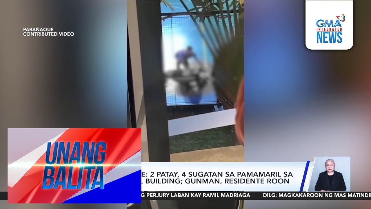 Parañaque Police – 2 patay, 4 sugatan sa pamamaril sa isang residential building;... | Unang Balita