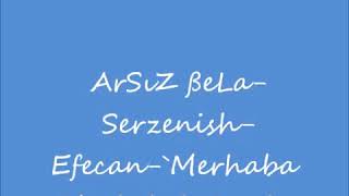 Arsiz bela serzenişh efecan merhaba mutluluk