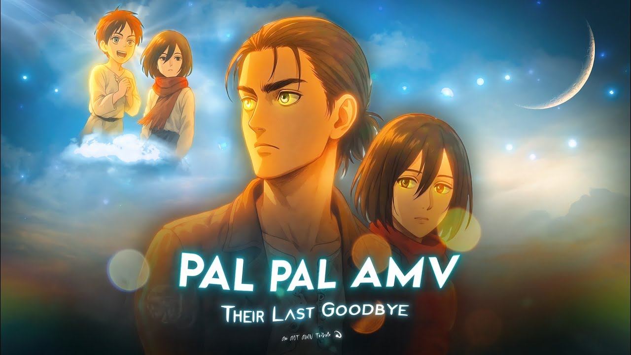 Pal Pal – Eren & Mikasa’s Painful Promise | AOT AMV (Emotional Ending) @Naxter7866