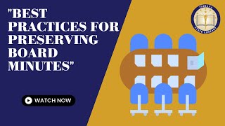 Best Practices for Preserving Board Minutes 8-31-2022
