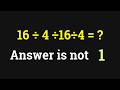 90% of Users Are Getting a Different Result  16 ÷ 4 ÷ 16 ÷ 4 = ?