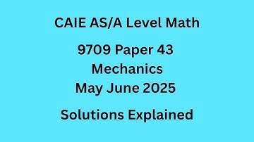 A Level Mechanics 9709/43/M/J/25 Solved