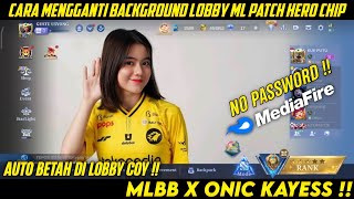 Background Lobby ML Onic Kayess Terbaru Patch Chip - Cara Mengganti Background Lobby ML Terbaru