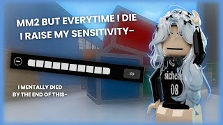 Playing MM2 But Every Time I DIE I Raise My SENSITIVITY! *FUNNY MOMENTS*  (Murder Mystery 2)