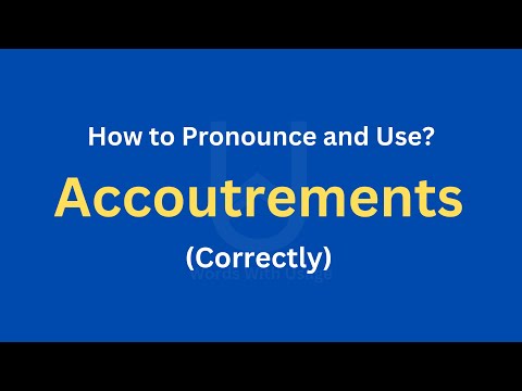 How to Pronounce Accoutrements  How to use it? (Correctly) 