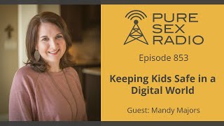 Keeping Kids Safe in a Digital World
