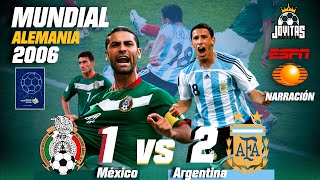 El MAXIGOLAZO que nos dejó FUERA de ALEMANIA 2006  México vs Argentina  Narración Televisa y ESPN