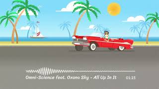 Omni-Science feat. Oxana - All Up In It (Remix)