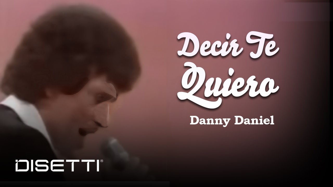 在 YouTube 上观看 Danny Daniel - Decir Te Quiero 在 YouTube 上观看 Danny Daniel - Decir Te Quiero