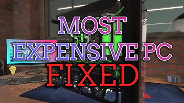 FIXING The Most Expensive PC - PC Building Simulator