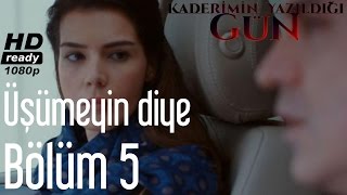 Kaderimin Yazıldığı Gün 5. - Üşümeyin Diye
