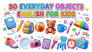 50 Everyday Objects in English for Kids | Learn English Vocabulary with Cute 3D Objects