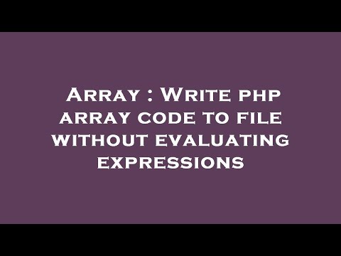 Array : Write php array code to file without evaluating expressions