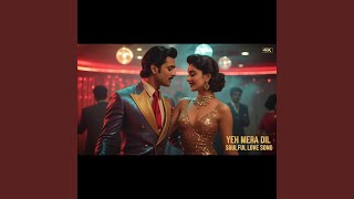 Yeh Mera Dil -Jo Sirf Tera Hai | Soulful Love Song | Heart Touching Romantic Song