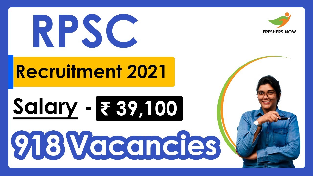 RPSC Recruitment 2021 | Salary ₹ 39,100 | Notification for 918 Vacancies | Latest Govt Jobs 2021