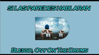 BLESSD, Ovy On The Drums - SI LAS PAREDES HABLARAN (Letra/Lyrics)