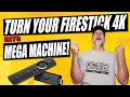 TURN YOUR FIRESTICK 4K INTO A MEGA MACHINE
