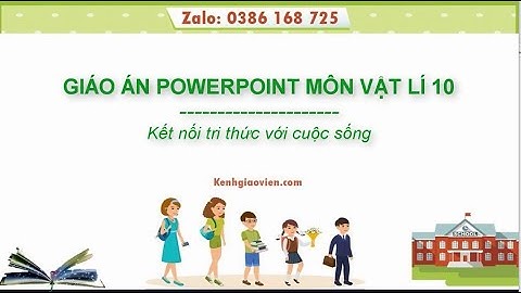 Giáo án powerpoint Vật lí 10 Kết nối tri thức | GA điện tử Vật lí 10 KNTT
