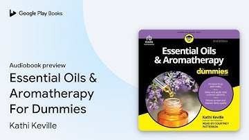 Essential Oils & Aromatherapy For Dummies by Kathi Keville · Audiobook preview