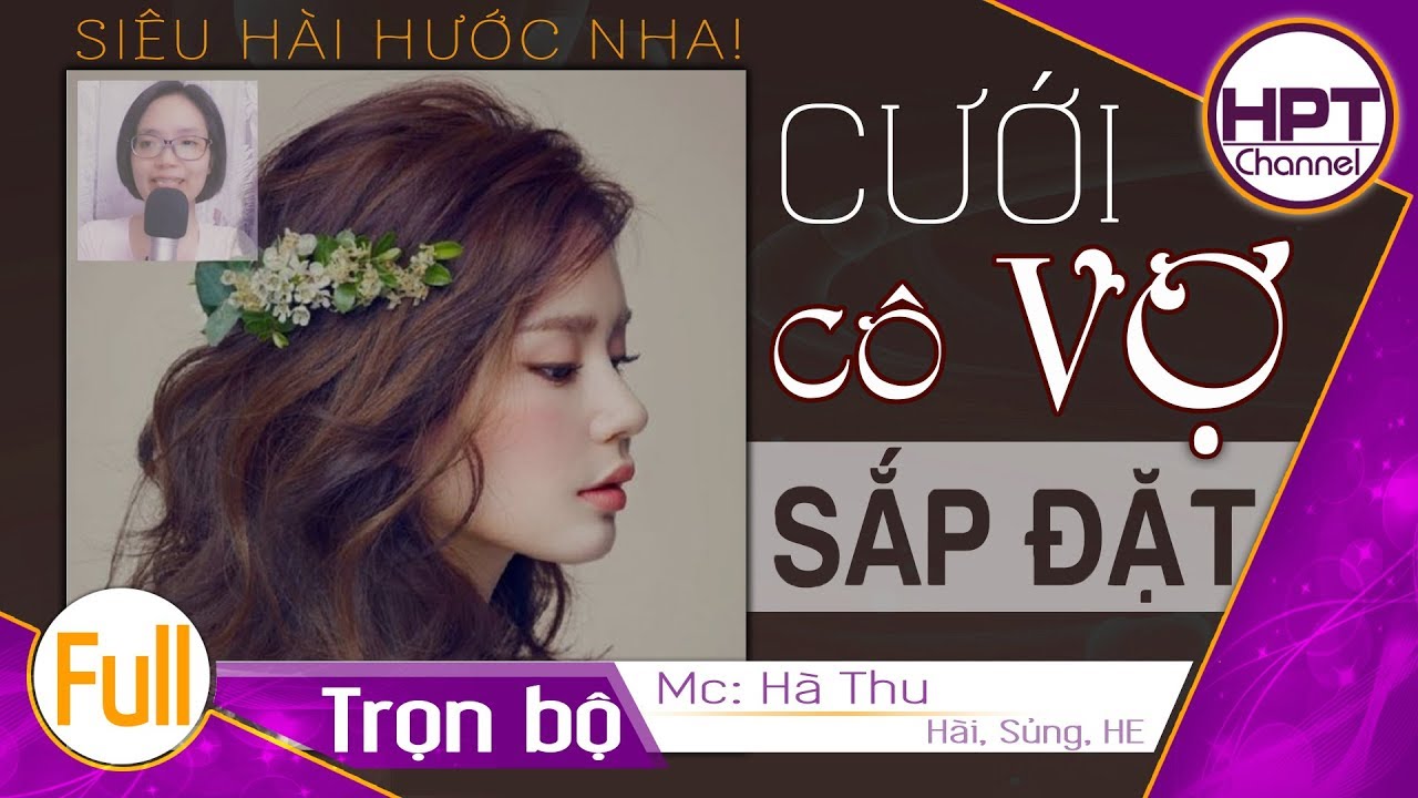 [Quá bất ngờ] Yêu Cô Vợ Sắp Đặt | Truyện ngôn tình vui nhộn về cặp đôi oan gia | HPT