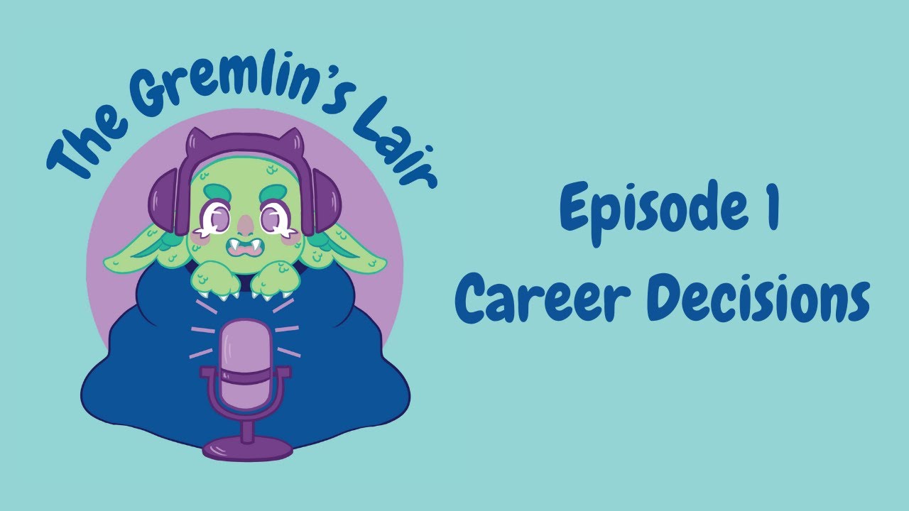 Career Decisions || The Gremlin's Lair #1