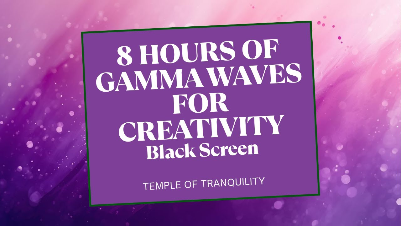 Creative Flow Music | 8 Hours Gamma Waves 40Hz + Ambient Inspiration | Black Screen Creativity