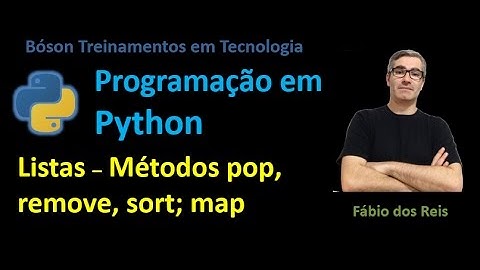 17 - Python - Listas 02 - métodos pop, remove, sort; funções len, map, etc.