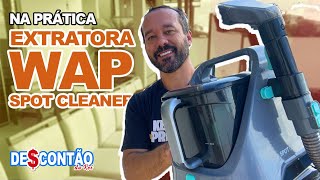 EXTRATORA WAP SPOT CLEANER - TESTAMOS PRA VER SE PRETA OU NÃO