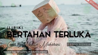 Bertahan Terluka (Lirik) - Fabio Asher - Cover by Nabila Maharani