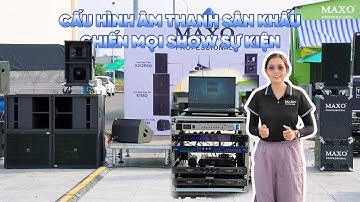 Review Cấu Hình Âm Thanh Sân Khấu Trọn Bộ Nhà MAXO, Không Lo Điện Yếu, Chiến Được Mọi Show